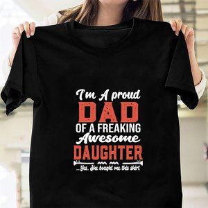 Im A Proud Dad Of A Freaking Awesome Daughter Yes She Bought Me This338